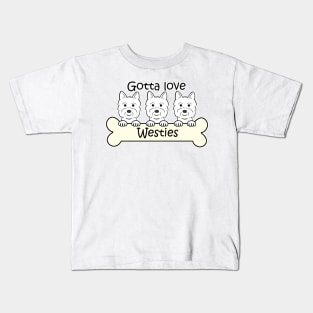 Gotta Love Westies Kids T-Shirt